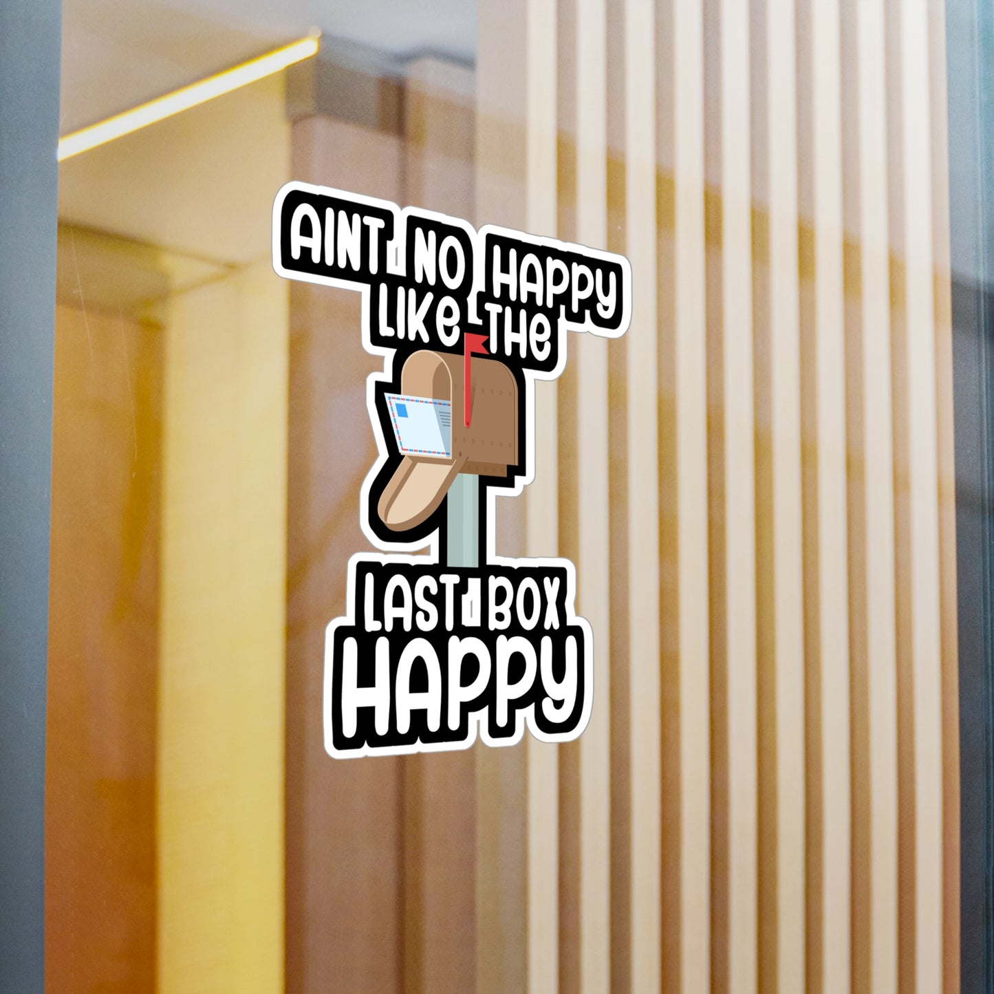 Aint no happy like the last box happy - Postal worker Sticker for Wall, Laptop, Window, Truck, Car Postal worker Gift Vinyl Funny postal worker Decal Sticker