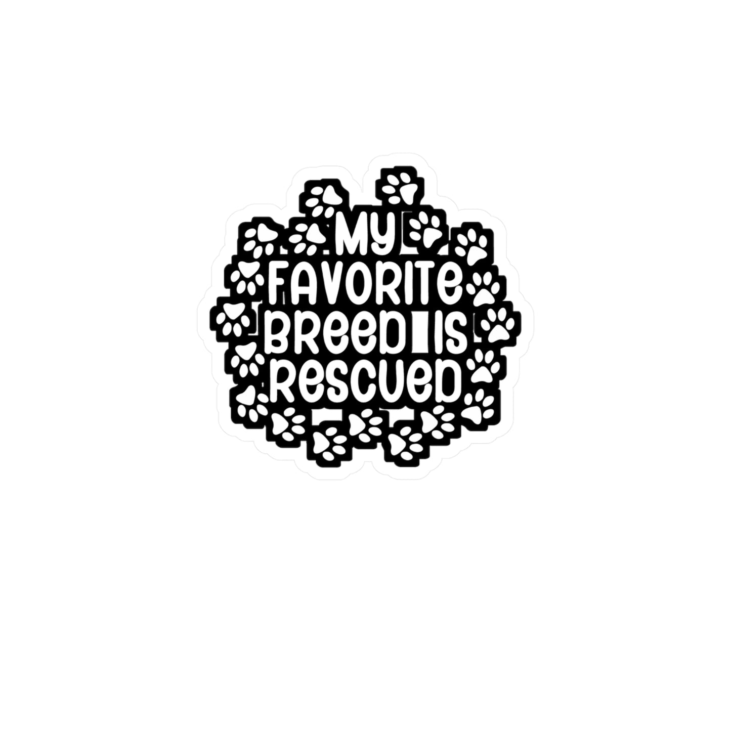 My Favorite Breed is Rescued - Animal-rescue Sticker for Wall, Laptop, Window, Truck, Car Animal-rescue Gift Vinyl Foster Decal Sticker