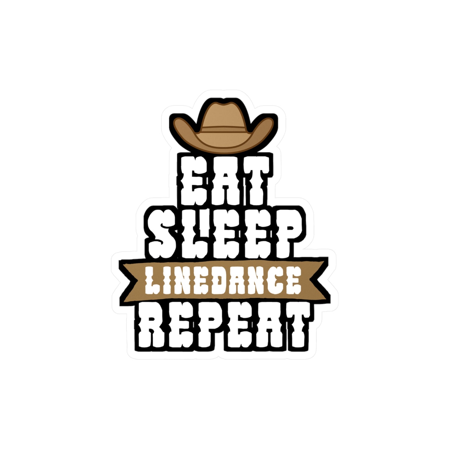 Eat sleep linedance repeat - Cowboy hat Sticker for Wall, Laptop, Window, Truck, Car Cowboy hat Gift Vinyl Step Decal Sticker