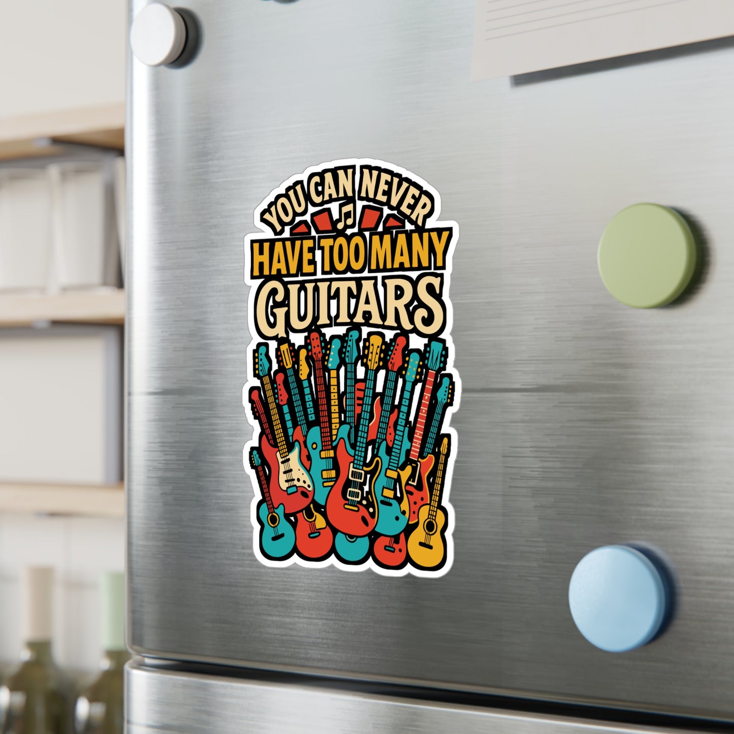 You Can Never Have Too Many Guitars – Guitar Sticker for Laptop or Water Bottle | Vinyl Musician Decal, Gift for Guitar Players