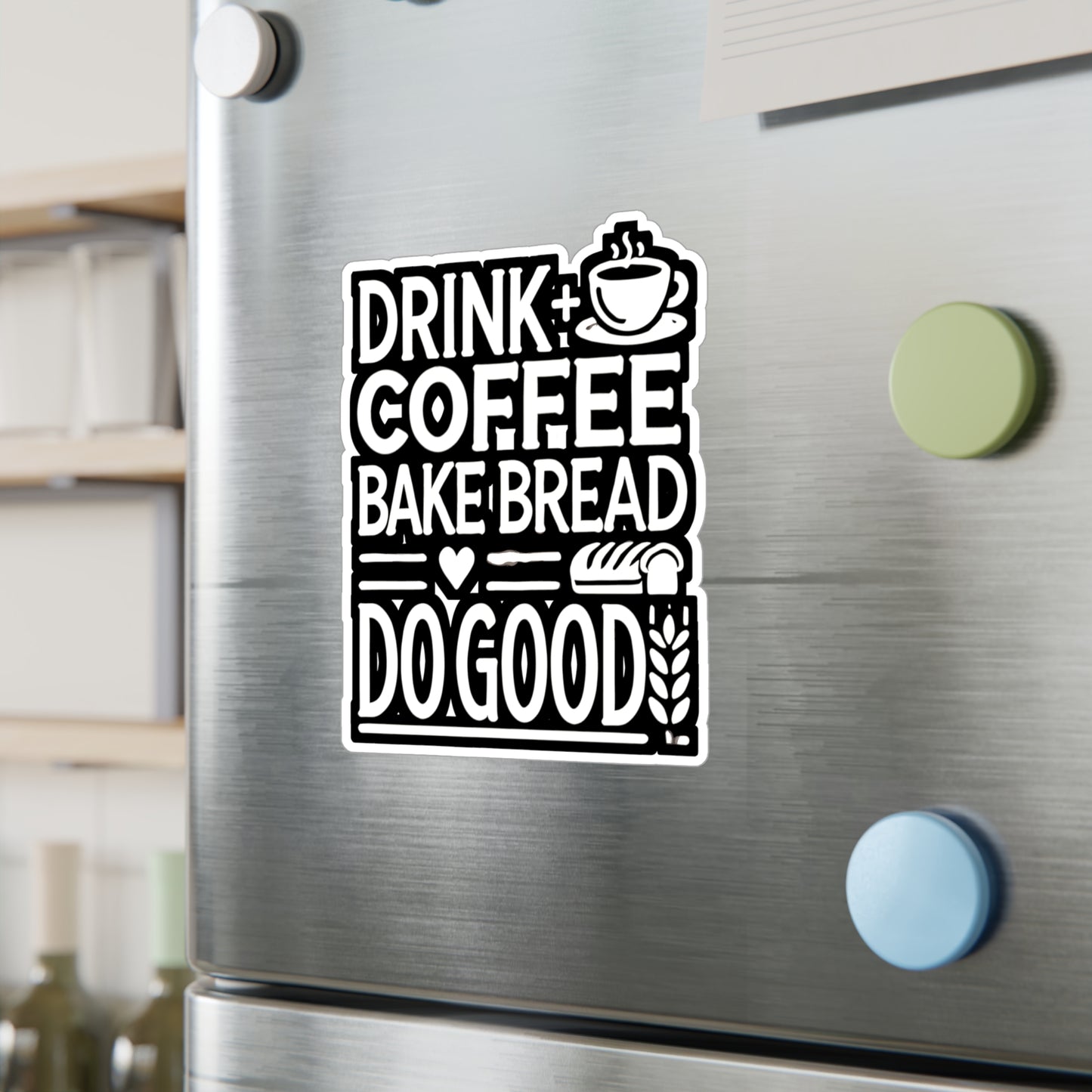 Drink Coffee Bake Bread Do Good - Baking Sticker for Laptop Sticker. Water Bottle Sticker, Vinyl Baker Decal - Baking Gift