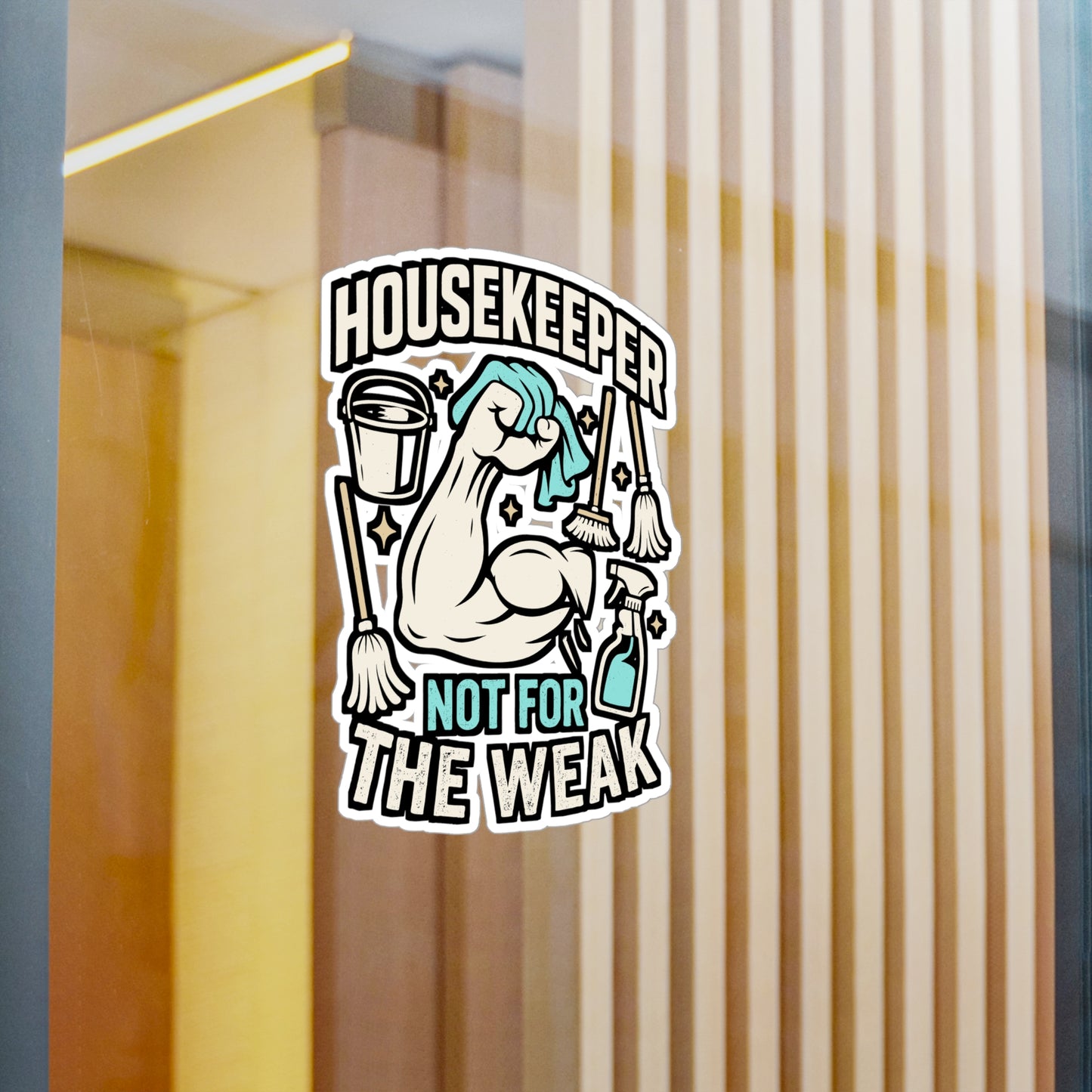 Housekeeper Not For The Weak – Funny Housekeeping Sticker for Laptop or Water Bottle | Vinyl Cleaning Crew Decal | Housekeeper Gift Idea