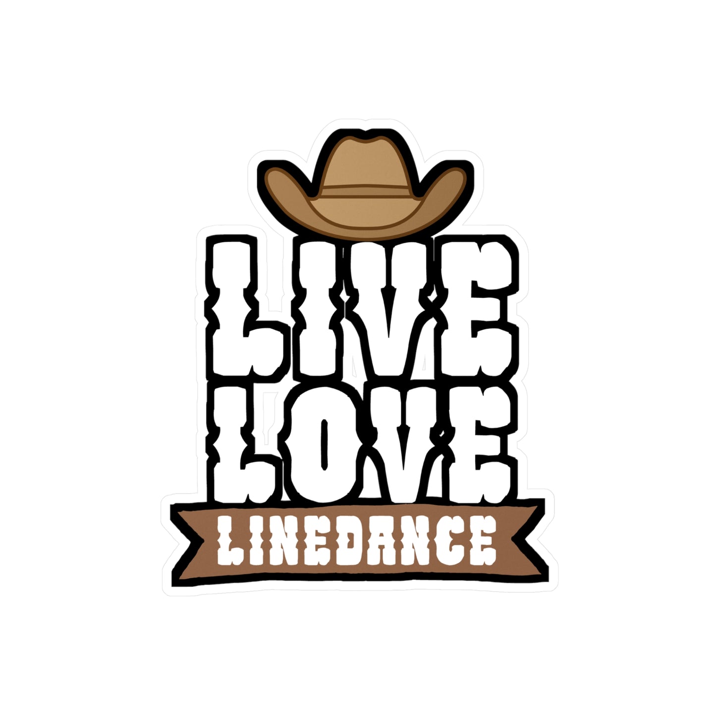 Live love linedance - Cowboy hat Sticker for Wall, Laptop, Window, Truck, Car Cowboy hat Gift Vinyl Step Decal Sticker