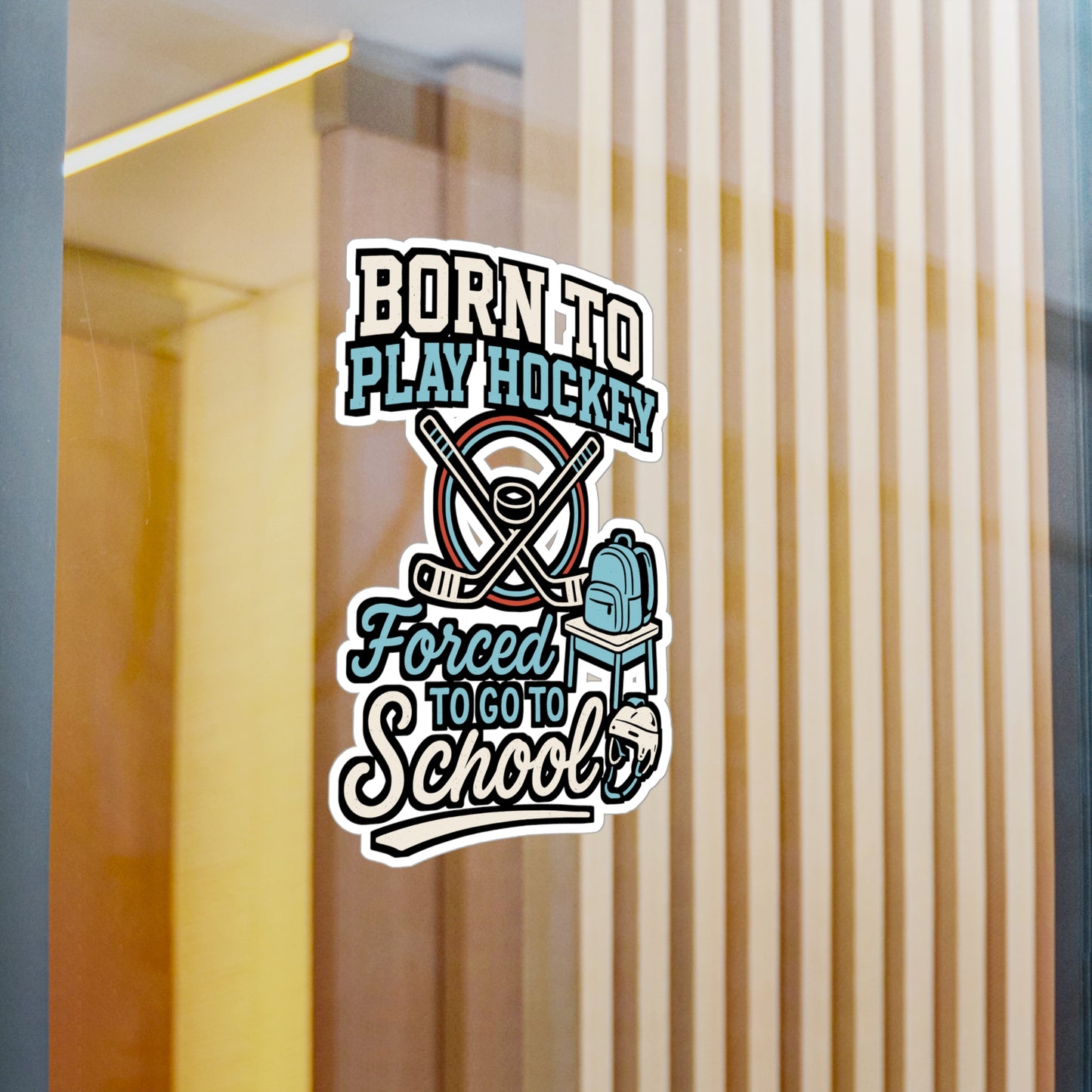 Born To Play Hockey, Forced To Go To School – Funny Hockey Sticker for Laptop or Water Bottle | Goalie Decal & Sports Gift