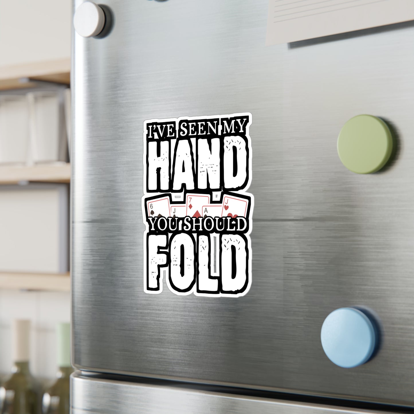 I've Seen My Hand You Should Fold - Poker Sticker for Laptop Sticker. Water Bottle Sticker, Vinyl Bluff Decal - Poker Gift