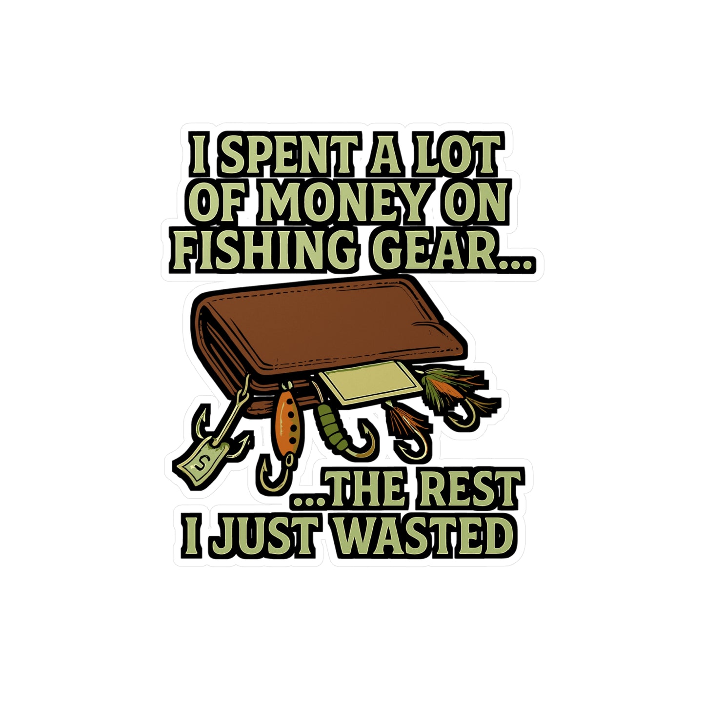 Fishing Sticker – I Spent A Lot Of Money On Fishing Gear Decal, Waterproof Angler Vinyl Sticker for Tackle Box, Laptop, Bait Enthusiasts