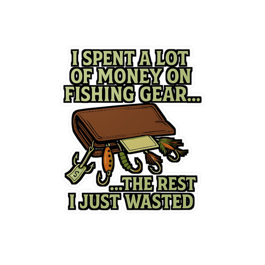 Fishing Sticker – I Spent A Lot Of Money On Fishing Gear Decal, Waterproof Angler Vinyl Sticker for Tackle Box, Laptop, Bait Enthusiasts