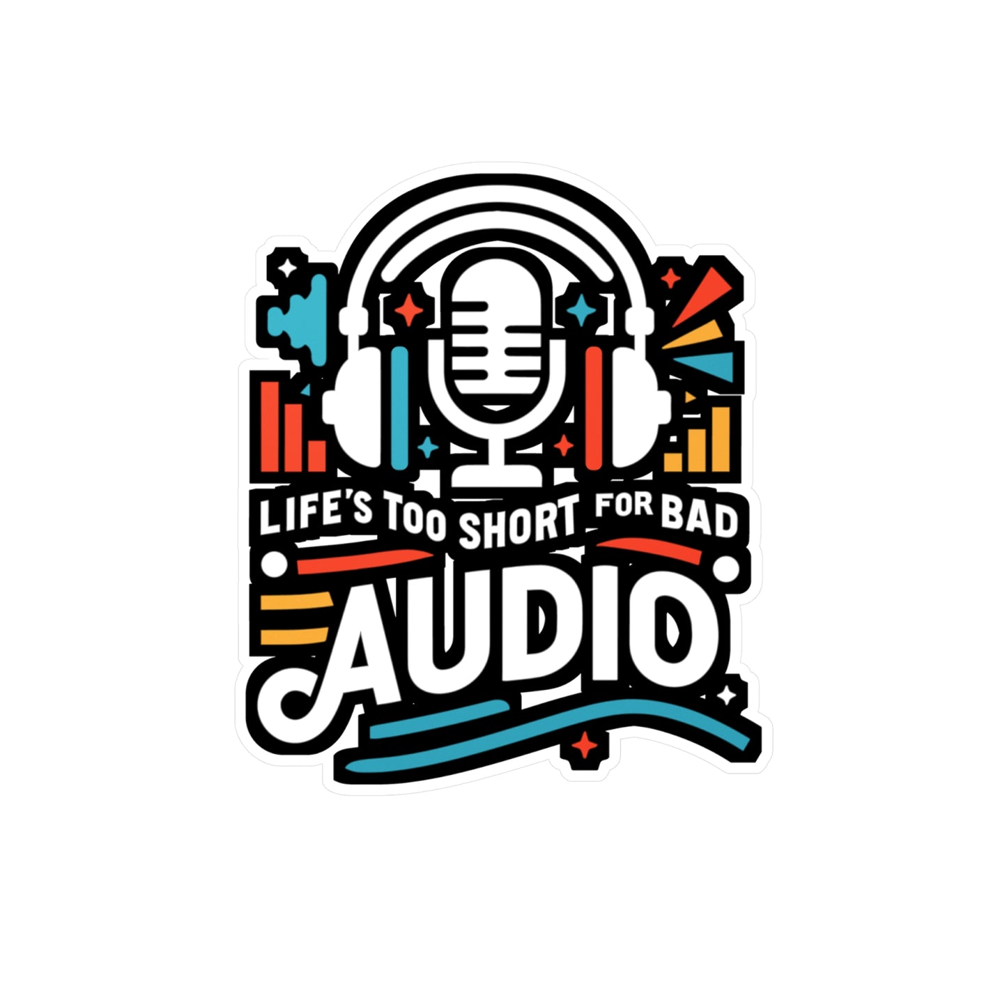 Life's too short for bad audio  - Audio-engineer Sticker for Laptop Sticker. Water Bottle Sticker, Vinyl Monitor Decal - Audio-engineer Gift