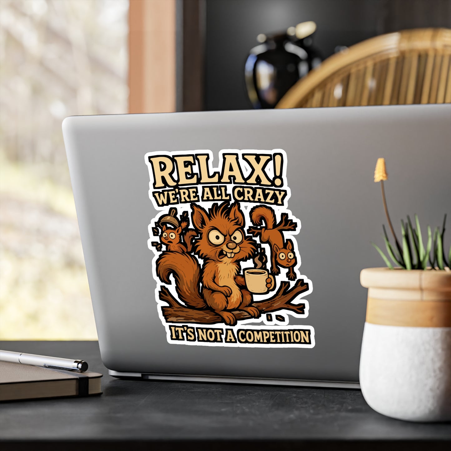 Relax! We're All Crazy It's Not A Competition – Squirrel Sticker for Laptop, Water Bottle & Vinyl Acorn Decal | Funny Animal Gift
