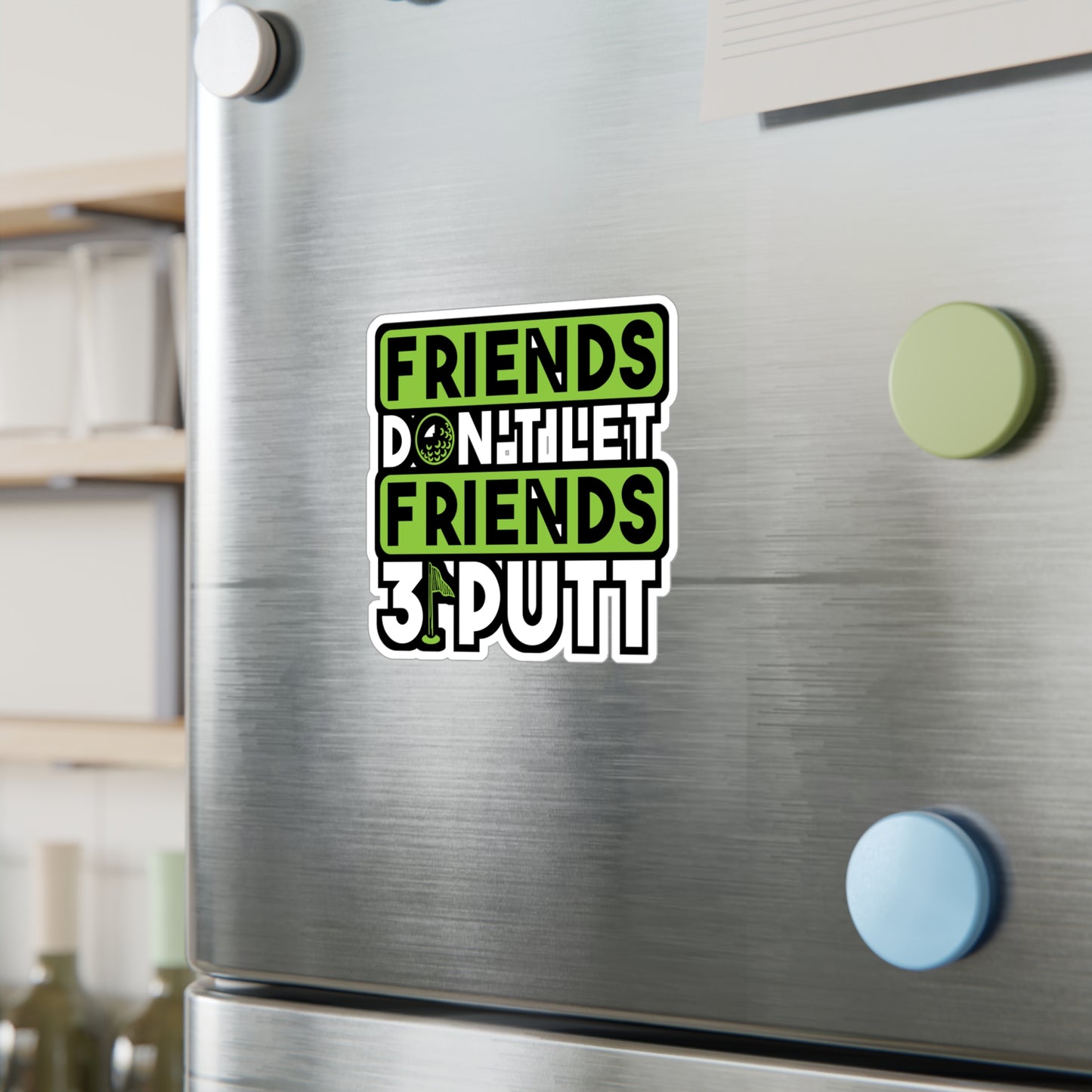 Friends Don't Let Firends 3 Putt | Golf Sticker | Golfer Decals | Hole Laptop Sticker | Golf Gift | Golfer Gift