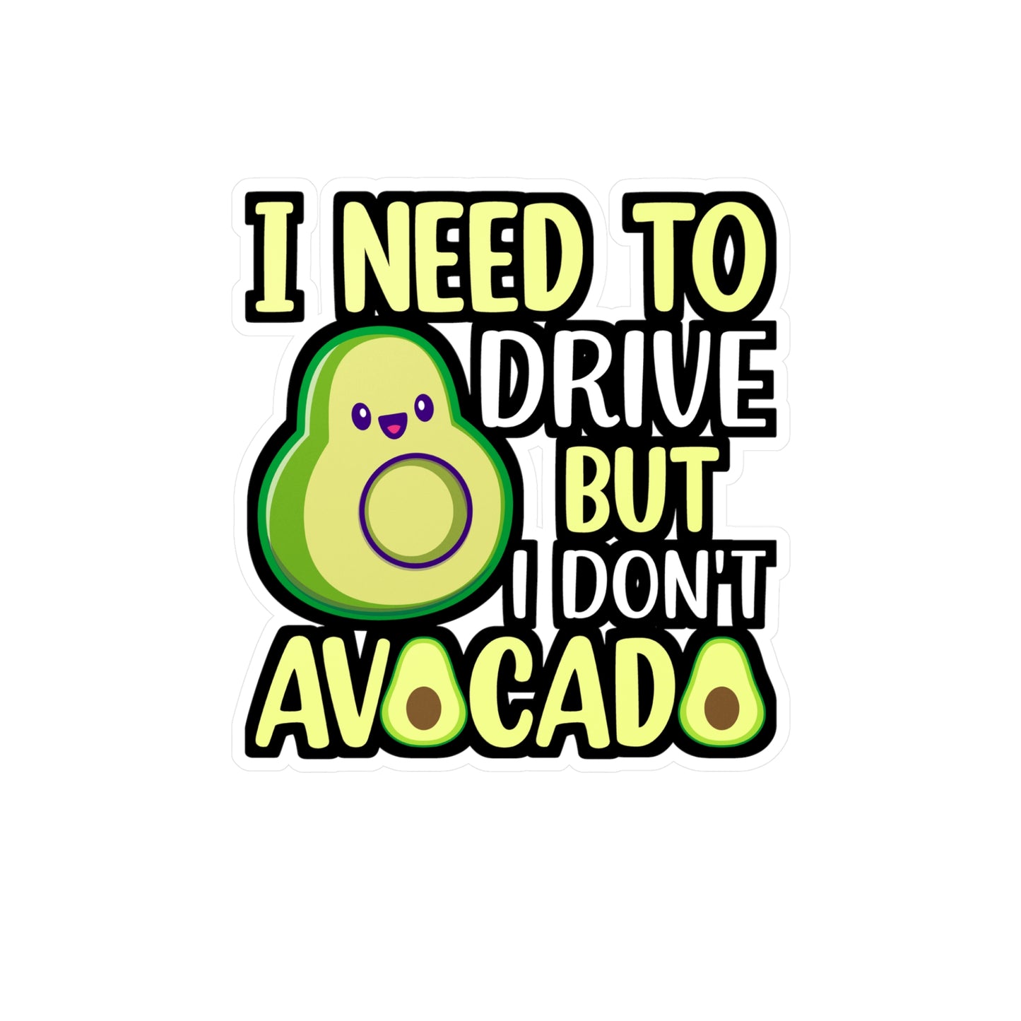 I need to drive but I don t avocado - Plant-based Sticker for Laptop Sticker. Water Bottle Sticker, Vinyl Vegan Decal - Plant-based Gift