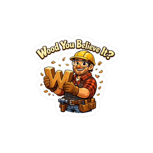 Carpenter Sticker Wood You Believe It Funny Woodworker Vinyl Decals Waterproof for Laptop Water Bottle