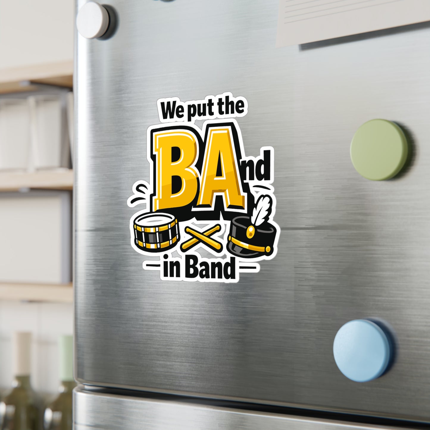Marching Band Sticker We Put the BA in Band Funny Music decals Waterproof Vinyl for Laptop Water Bottle drummer director mellophone