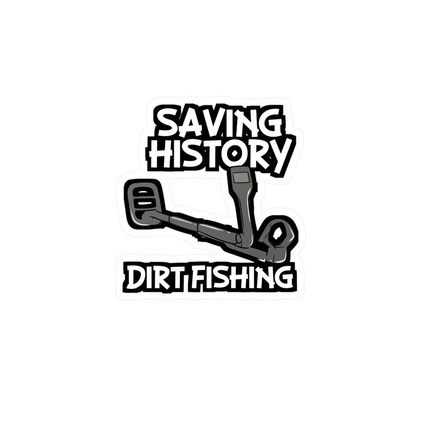 Saving History Dirt Fishing - Geocaching Sticker for Laptop Sticker. Water Bottle Sticker, Vinyl Geocacher Decal - Geocaching Gift