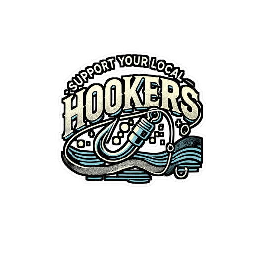 Support Your Local Hookers - Fishing Sticker for Laptop Sticker. Water Bottle Sticker, Vinyl Angling Decal - Fishing Gift