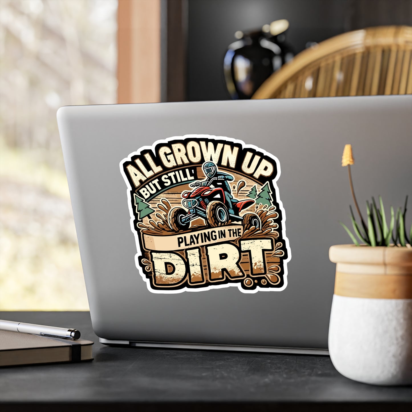 All Grown Up But Still Playing In The Dirt - ATV rider Sticker for Laptop Sticker. Water Bottle Sticker, Vinyl Off-road Decal - ATV rider Gift