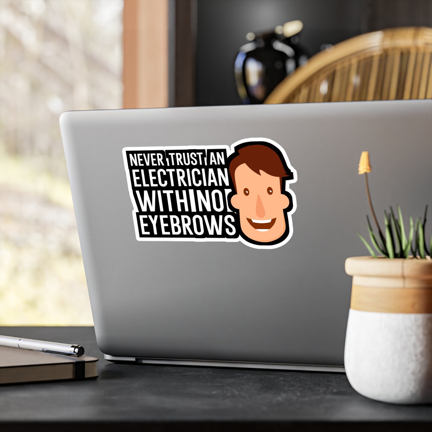 Never trust an electrician with no eyebrows - Electrician Sticker for Wall, Laptop, Window, Truck, Car Electrician Gift Vinyl Wiring Decal Sticker