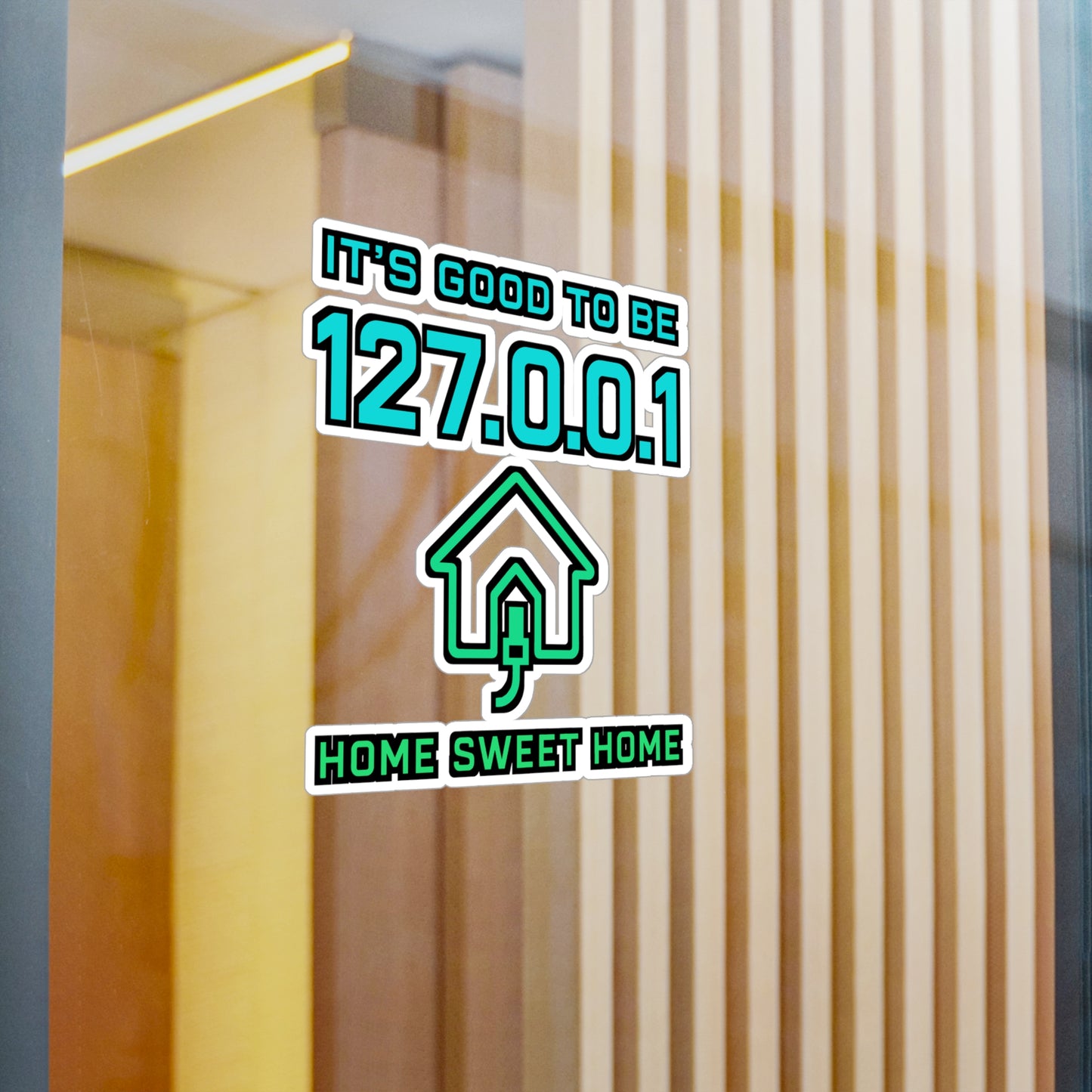 It's Good To Be 127.0.0.1 – Funny Computer Sticker for Laptop or Water Bottle | Tech Support Nerd Gift