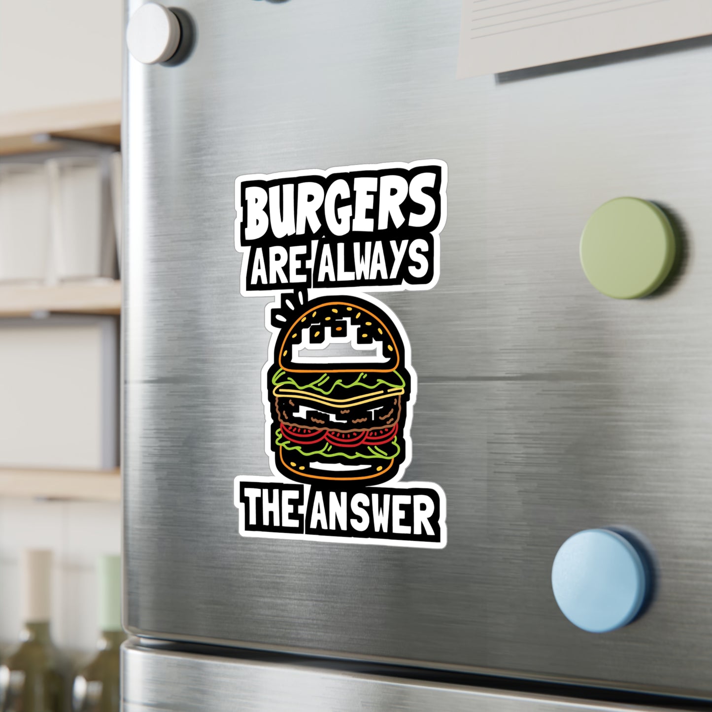 Burgers Are Always The Answer - Buns Sticker for Laptop Sticker. Water Bottle Sticker, Vinyl Burger Decal - Buns Gift