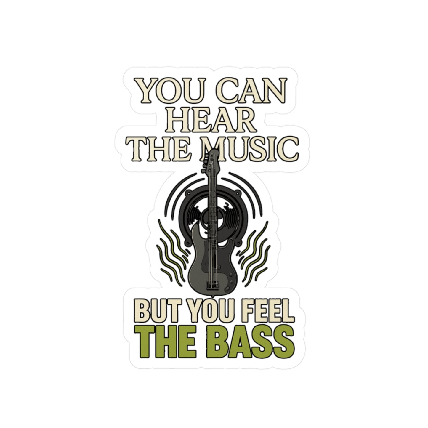 You Can Hear The Music But You Feel the Bass – Guitar Sticker for Laptop, Water Bottle – Gift for Musicians, Music Lovers