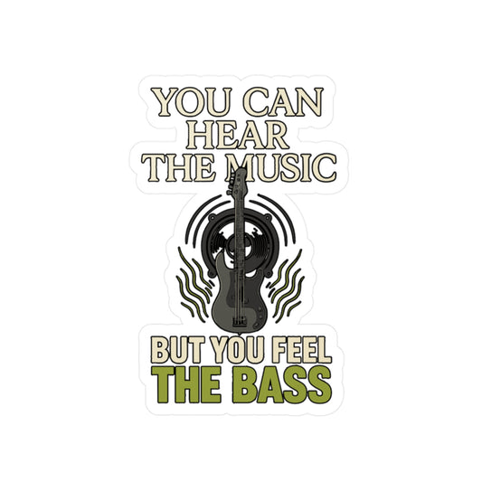 You Can Hear The Music But You Feel the Bass – Guitar Sticker for Laptop, Water Bottle – Gift for Musicians, Music Lovers