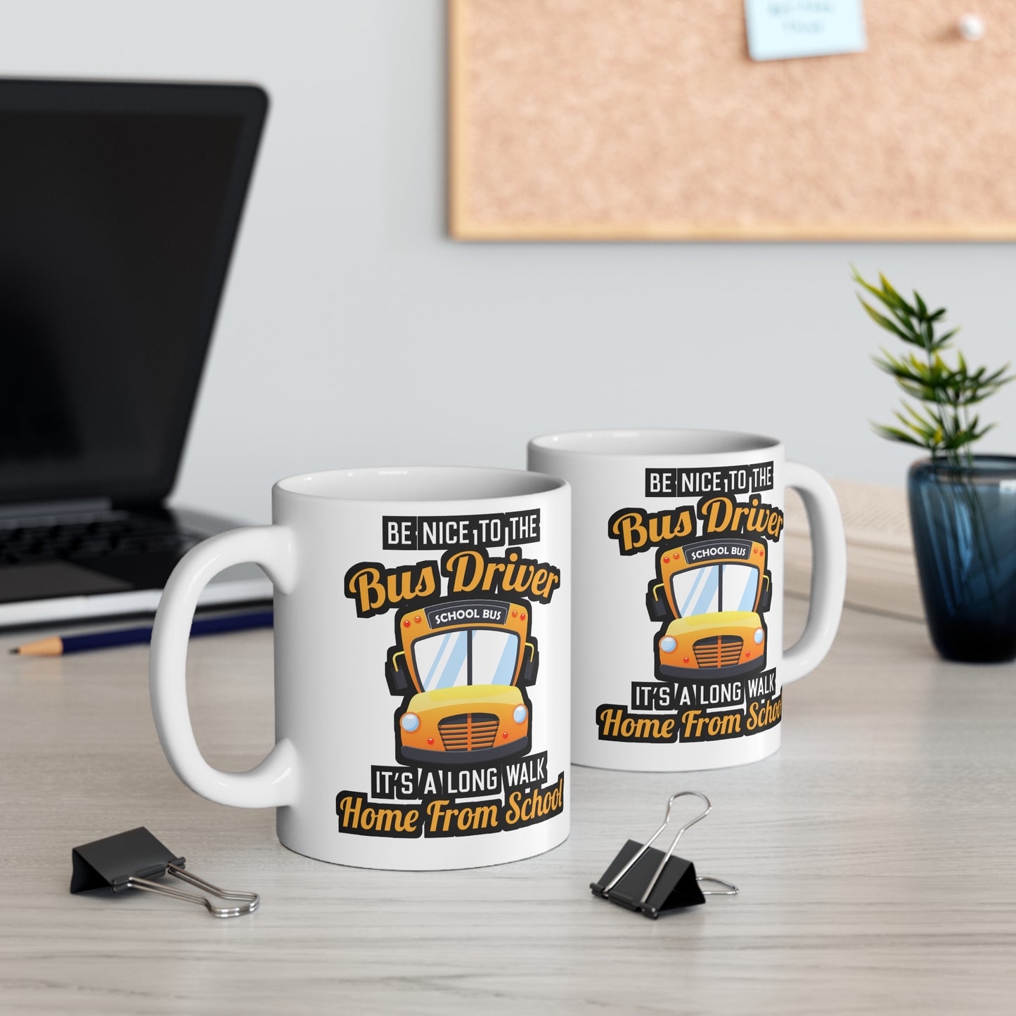 Be Nice to the Bus Driver It's A long walk Home From School - School Mug for Coffee 11oz. School Cup, White ceramic, Bus Mug - School Gift