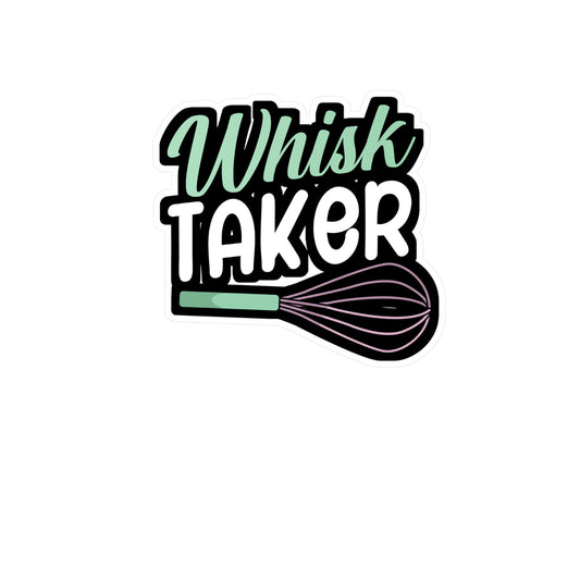 Whisk taker - Baker Sticker for Wall, Laptop, Window, Truck, Car Baker Gift Vinyl Bread lover Decal Sticker