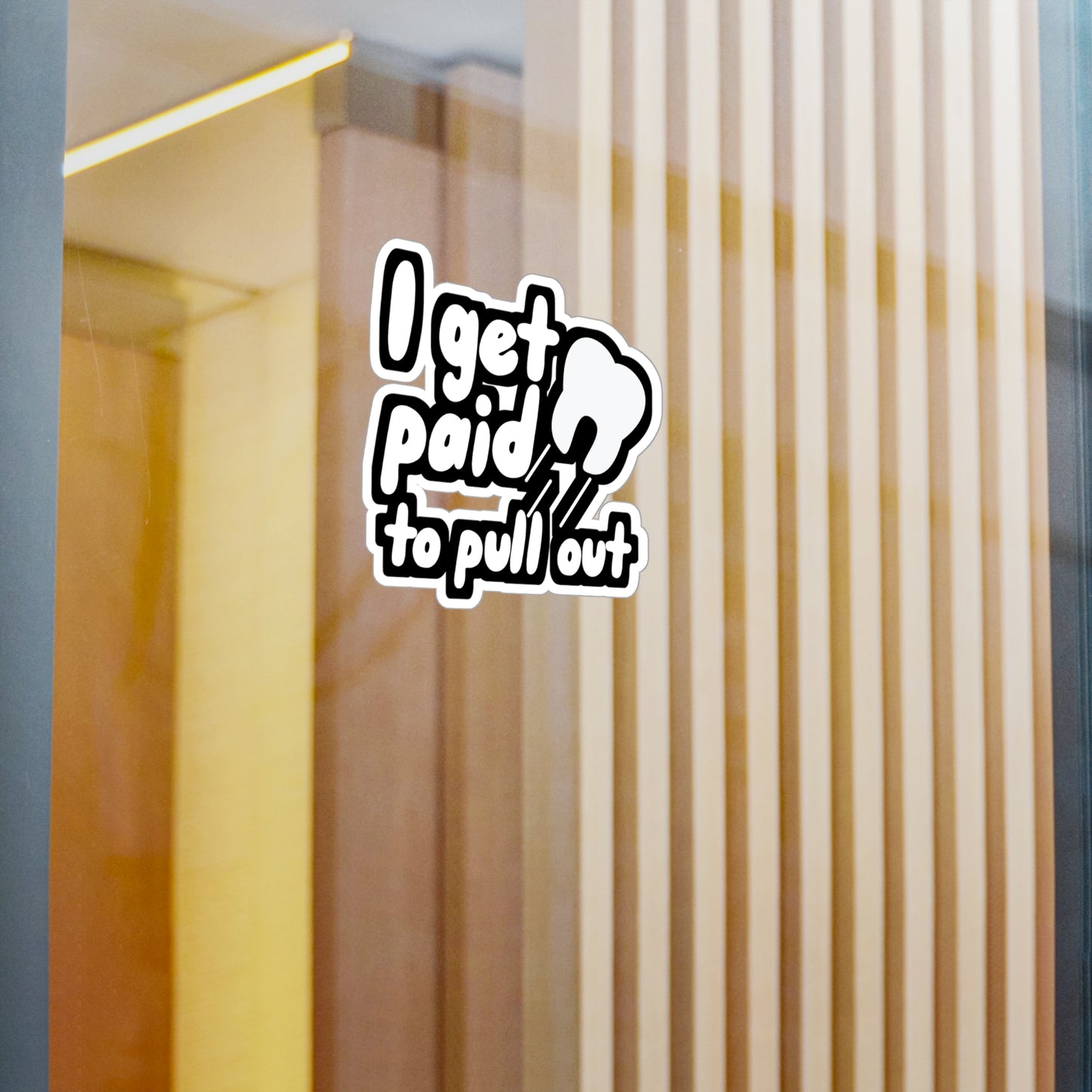 I get paid to pull out - Dental assistant Sticker for Wall, Laptop, Window, Truck, Car Dental assistant Gift Vinyl Dental assistant Decal Sticker