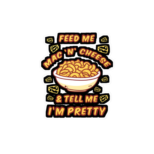 Feed Me Mac 'n' Cheese & Tell Me I'm Pretty - Macaroni Sticker for Laptop Sticker. Water Bottle Sticker, Vinyl Mac Decal - Macaroni Gift