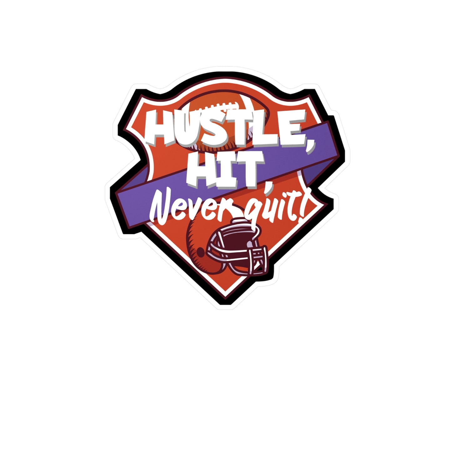 Hustle, Hit, never quit! - Rugby Sticker for Wall, Laptop, Window, Truck, Car Rugby Gift Vinyl Football Decal Sticker