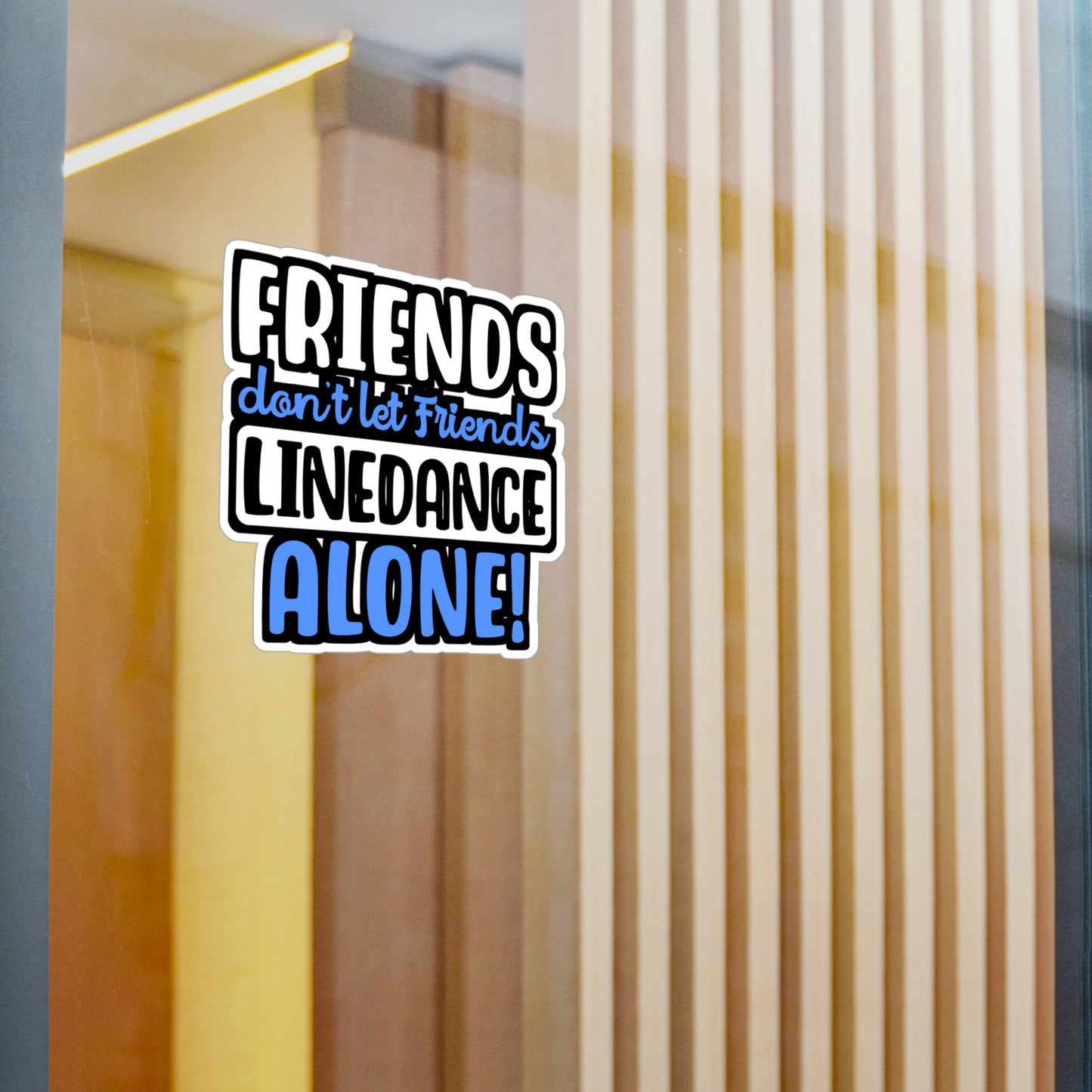 Friends Don't Let Friends Linedance Alone! | Line dance Sticker | Dancer Decals | Line dance Gift