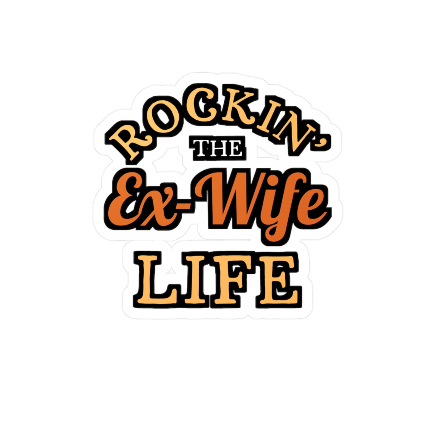Rockin' the Ex-Wife Life | Divorce Sticker | Separation Decals | Alimony Laptop Sticker | Divorce Gift | Separation Gift