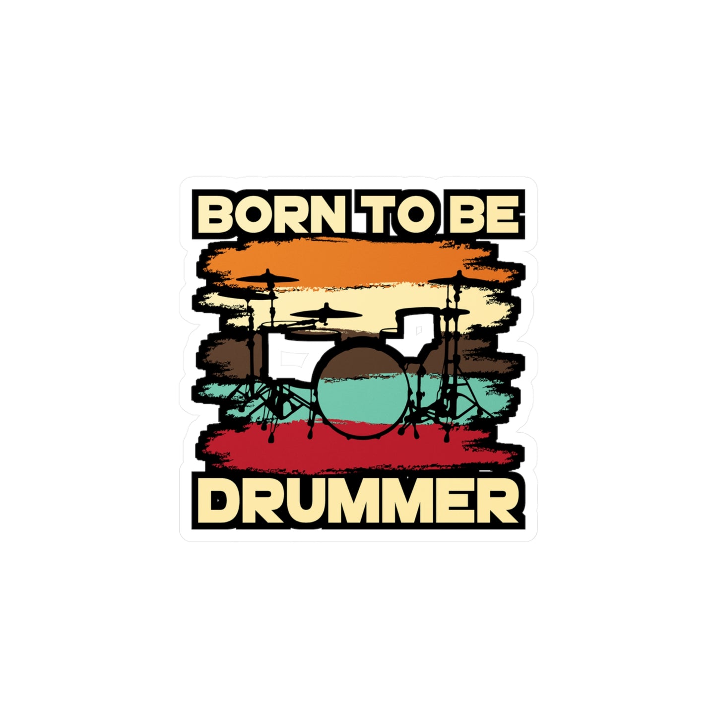 Born To Be Drummer - Drums Sticker for Car Window Laptop Sticker. Water Bottle Sticker, Vinyl Drummer Decal, Drum kit Sticker - Drums Gift