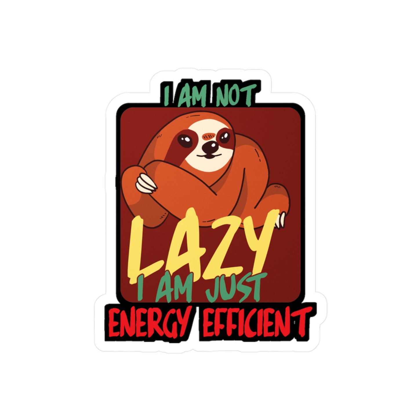I am not lazy i am just energy efficient - Sloth Sticker for Laptop Sticker. Water Bottle Sticker, Vinyl Cute Decal - Sloth Gift