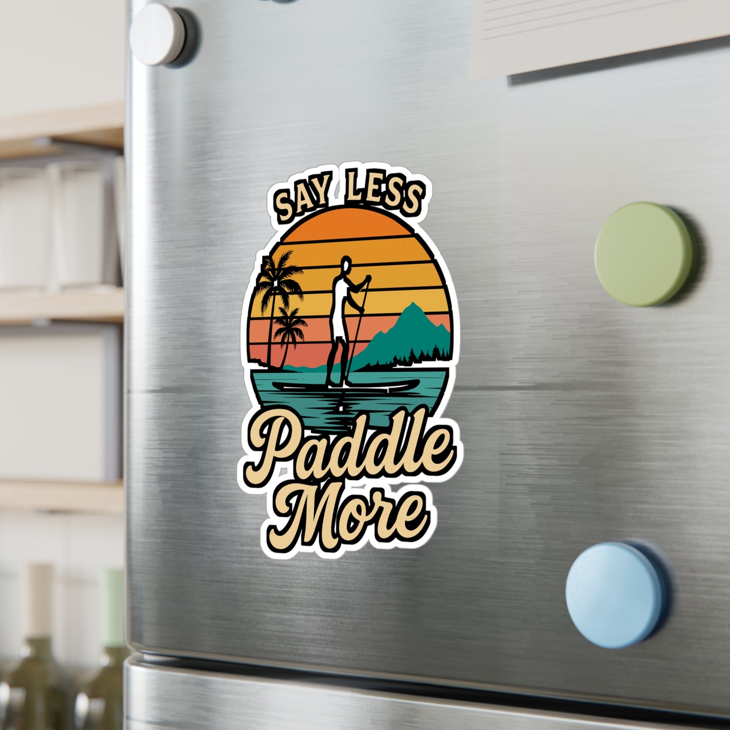 Say Less Paddle More - Paddle Board Sticker for Laptop, Water Bottle, SUP Lovers, Gifts for Outdoor Enthusiasts
