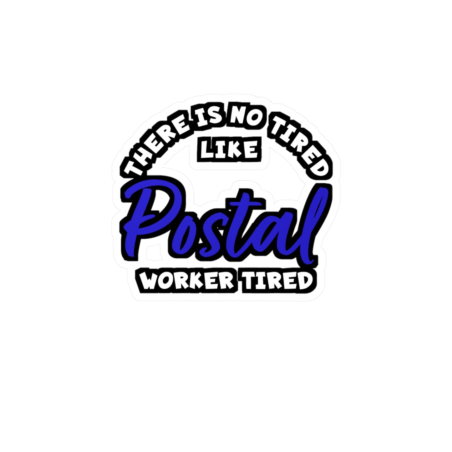 There is No Tired Like Postal Worker Tired | Postal worker Sticker | Funny postal worker Decals | Postal worker Gift