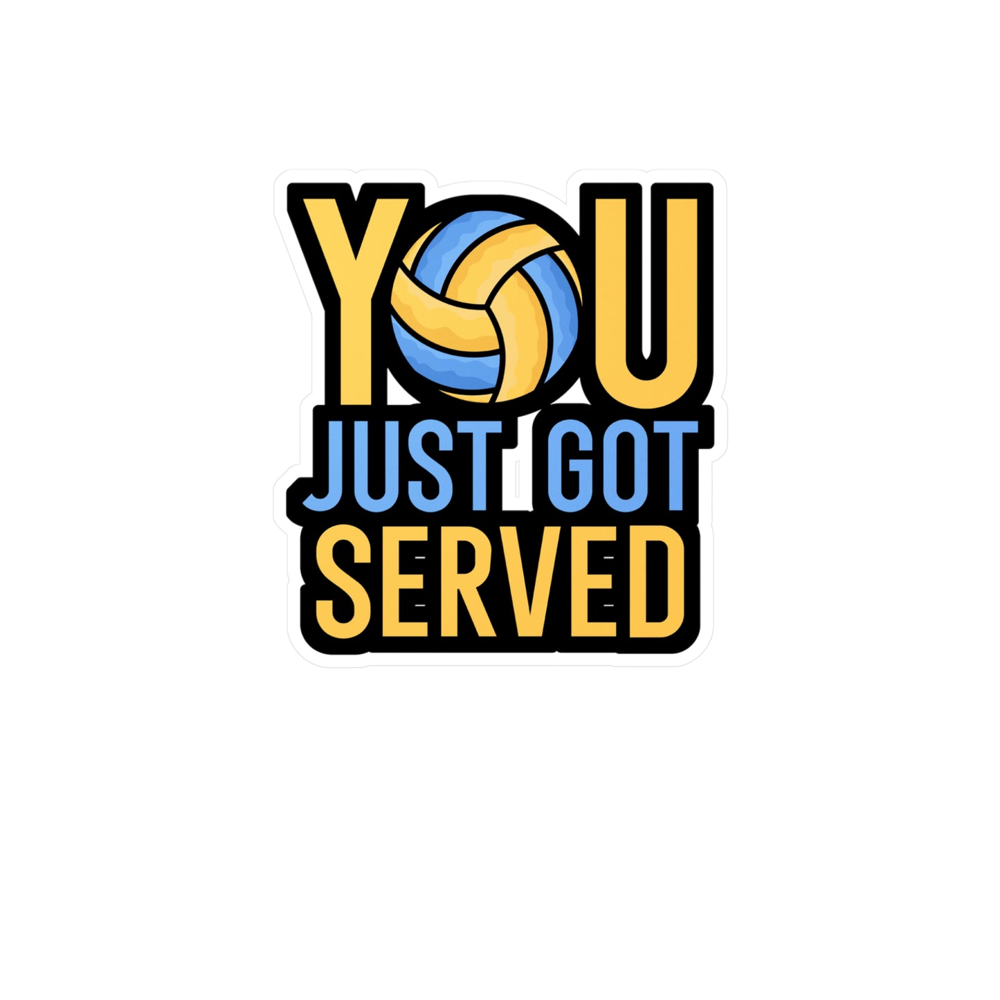 You just got served - Volleyball Sticker for Wall, Laptop, Window, Truck, Car Volleyball Gift Vinyl Volleyball season Decal Sticker