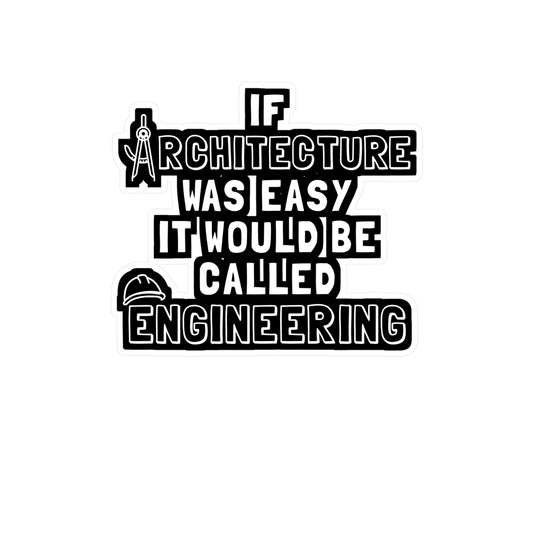 If Architecture Was Easy It Would Be Called Engineering - Architecture Sticker for Laptop Sticker. Water Bottle Sticker, Vinyl Studio Decal - Architecture Gift