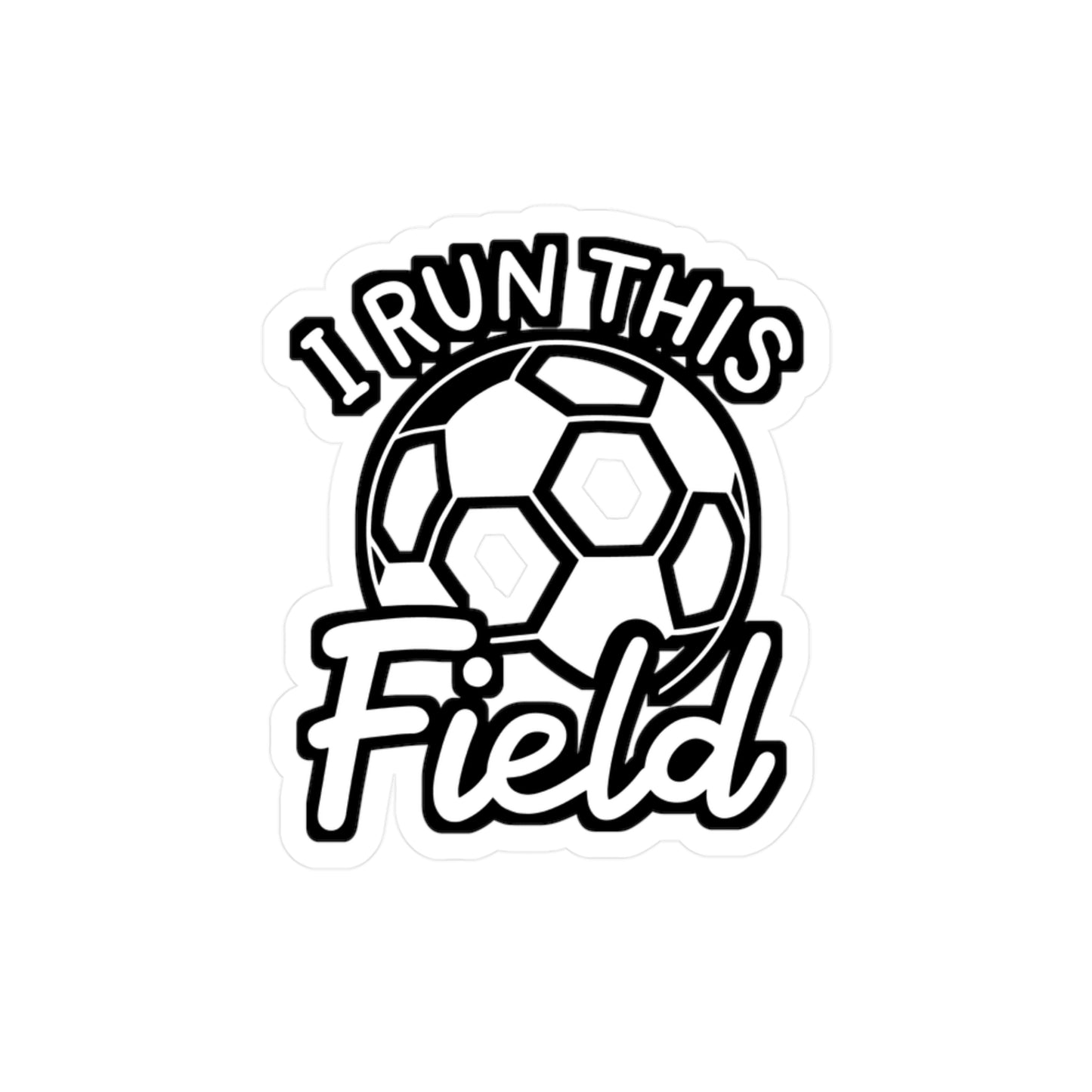 I Run This Field - Soccer Sticker for Car Window Laptop Sticker. Water Bottle Sticker, Vinyl Defender Decal, Goal Sticker - Soccer Gift