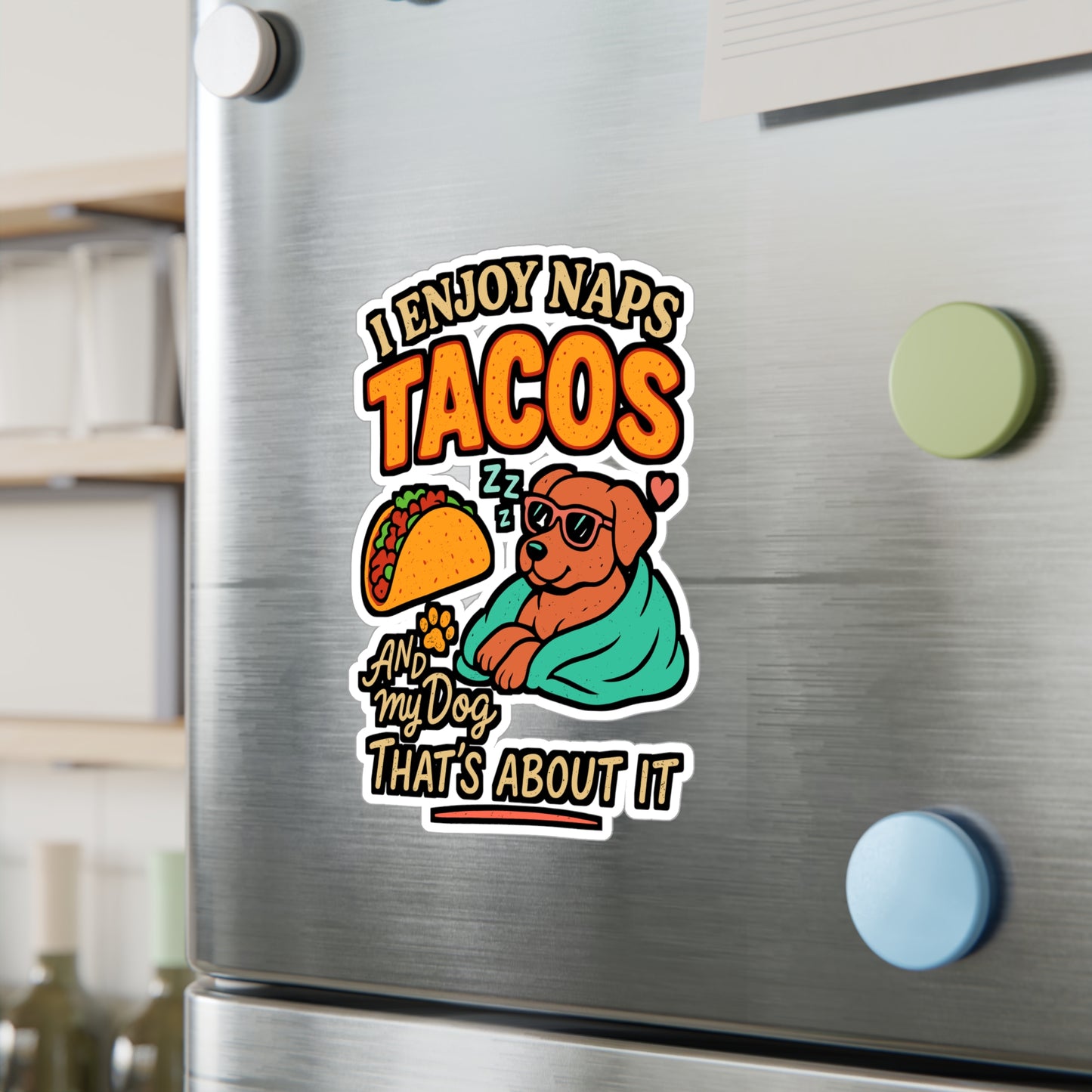 I Enjoy Naps Tacos and My Dog – Funny Vinyl Sticker for Laptop or Water Bottle | Dog Lover & Taco Humor Gift