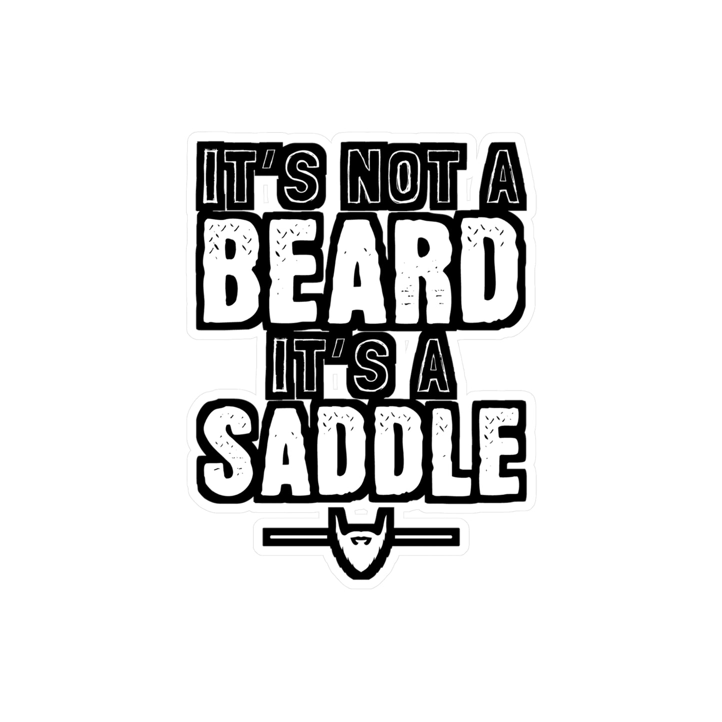 It's Not A Beard It's A Saddle - Beard Sticker for Laptop Sticker. Water Bottle Sticker, Vinyl Bearded Decal - Beard Gift