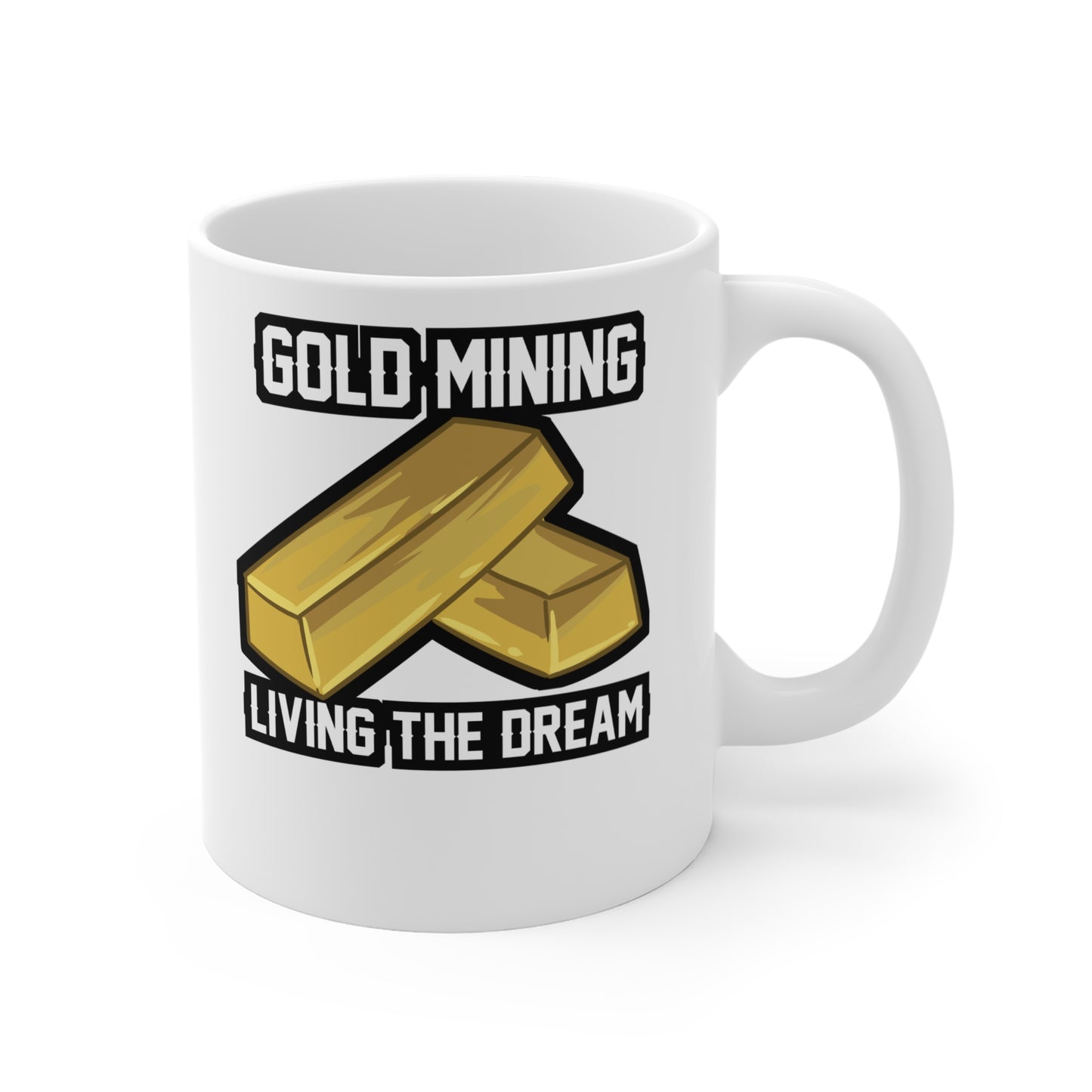 Gold Mining Living The Dream - Gold-panning Mug for Coffee 11oz. Gold-panning Cup, White ceramic, Panning Mug - Gold-panning Gift