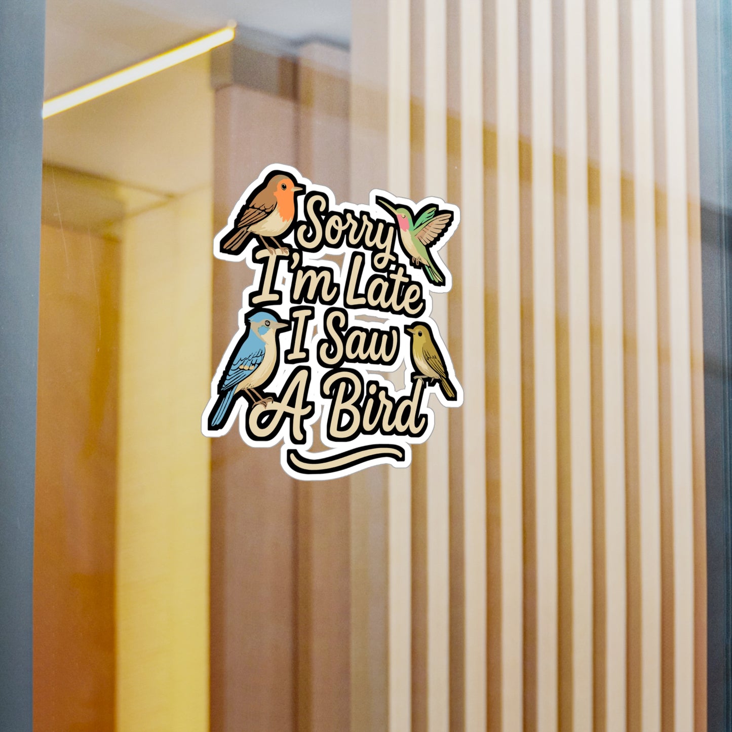 Sorry I'm Late I Saw a Bird – Birdwatcher Sticker for Laptop or Water Bottle | Funny Birder Vinyl Decal Gift