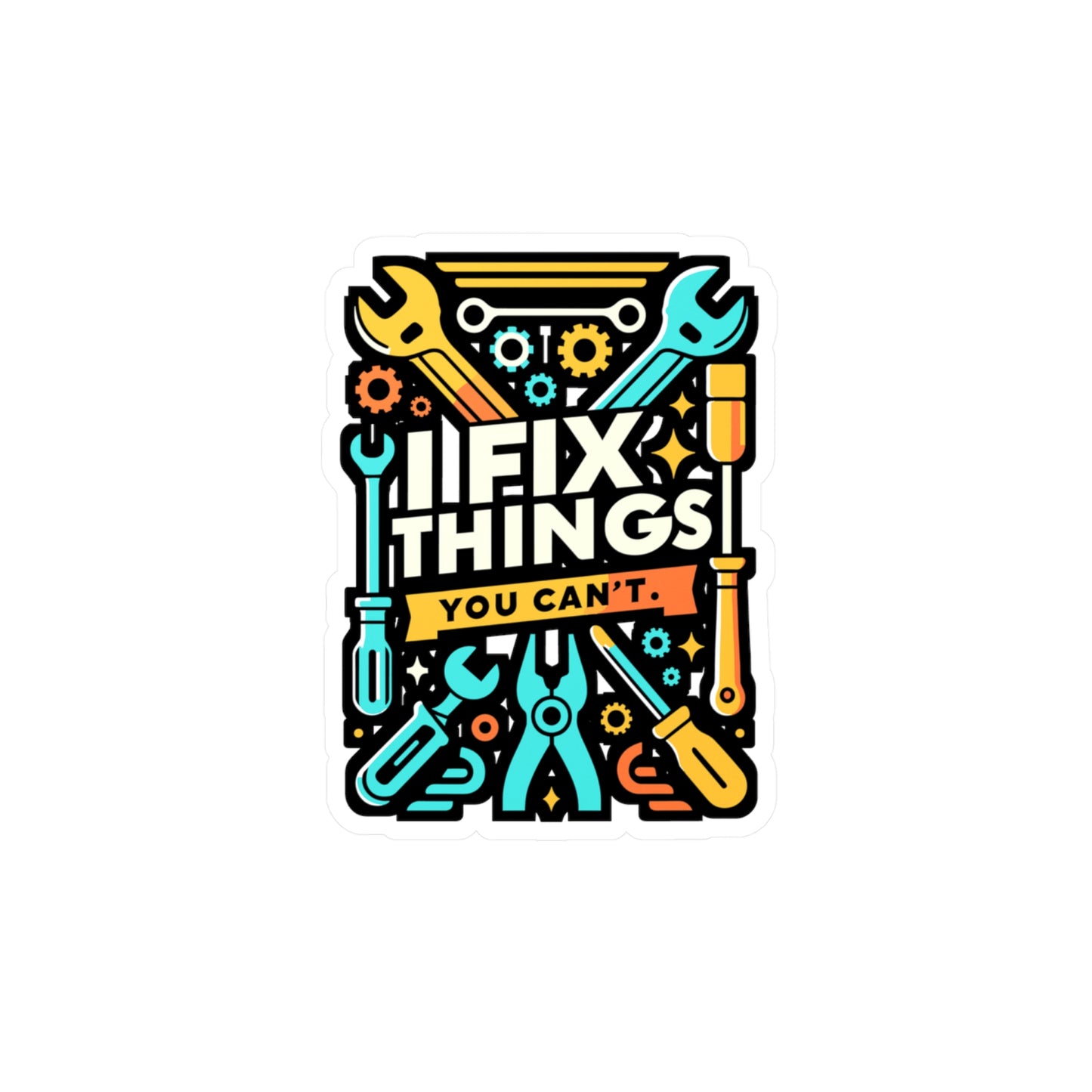I fix things you can't - Auto-mechanic Sticker for Window Laptop Sticker. Water Bottle Sticker, Vinyl Mechanic Decal - Auto-mechanic Gift