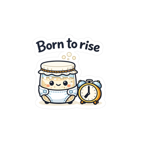Baking Sticker Born to Rise Sourdough Baker Design – Waterproof Vinyl Decals for Laptop, Water Bottle, Fun Not Soggy