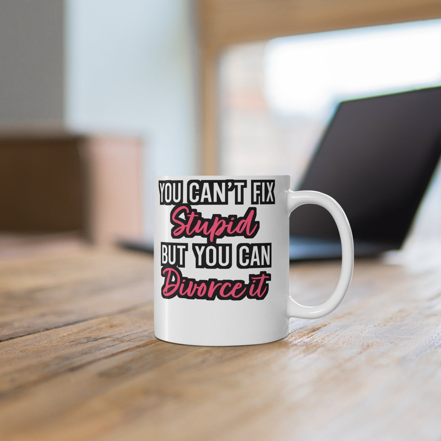 You Can't Fix Stupid But You can Divorce It - Divorce Mug for Coffee 11oz. Divorce Cup, White ceramic, Separation Mug - Divorce Gift