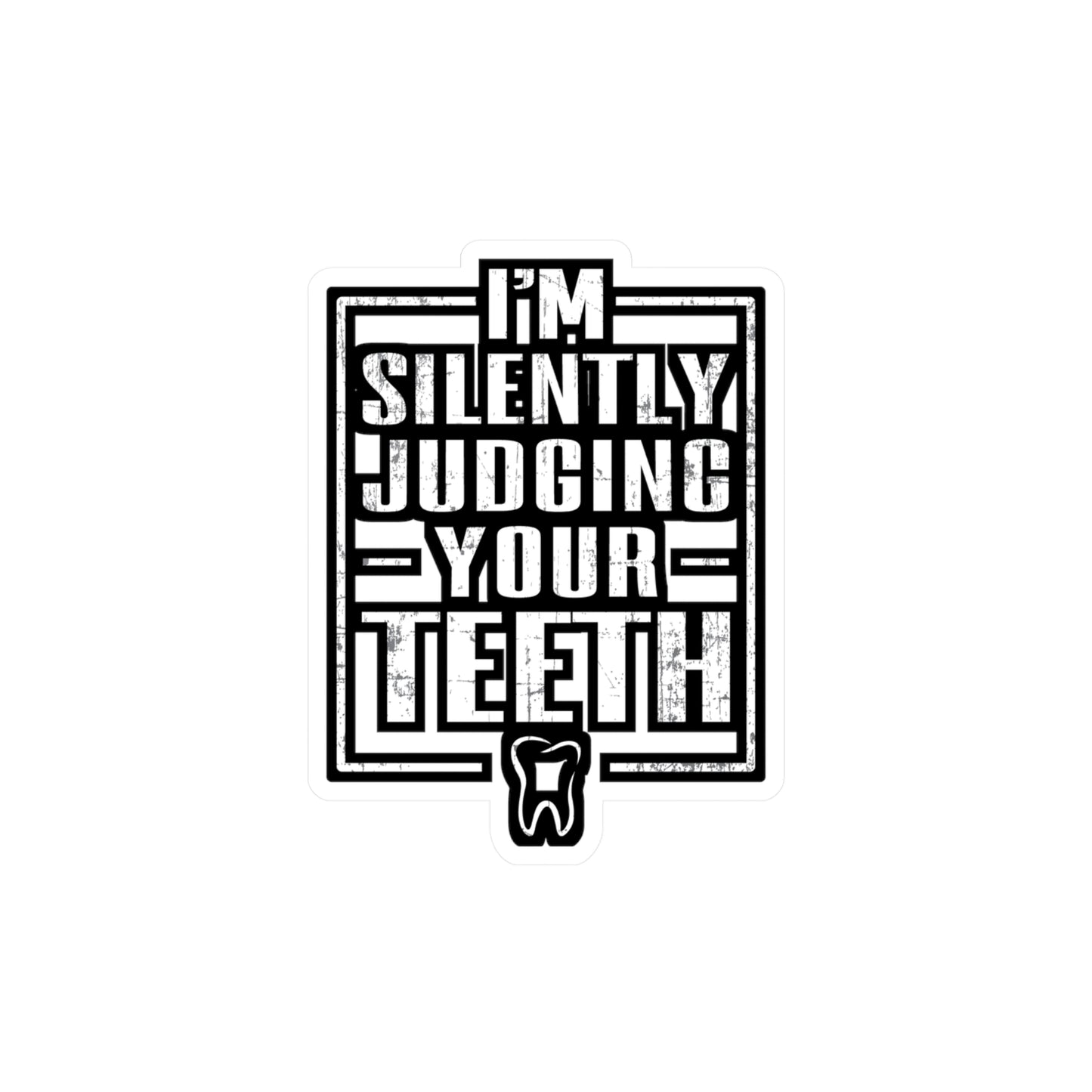I'm Silently Judging Your Teeth - Dentist Sticker for Laptop Sticker. Water Bottle Sticker, Vinyl Teeth Decal - Dentist Gift