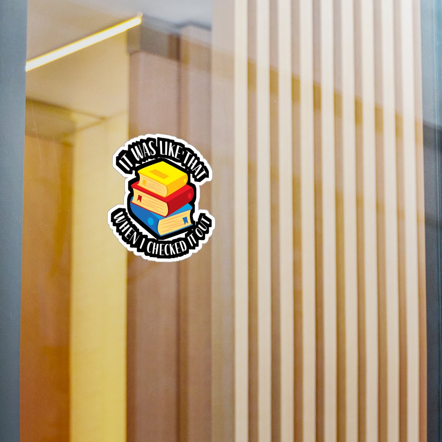 It Was Like That When I Checked It Out - Librarian Sticker for Wall, Laptop, Window, Truck, Car Librarian Gift Vinyl Library Decal Sticker