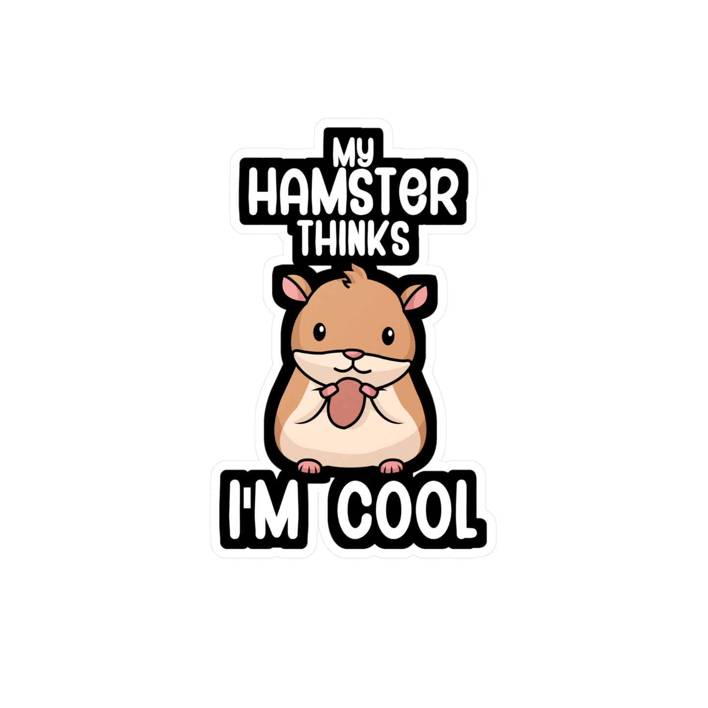 My hamster thinks im cool - Hamster Sticker for Wall, Laptop, Window, Truck, Car Hamster Gift Vinyl Hamster gift Decal Sticker