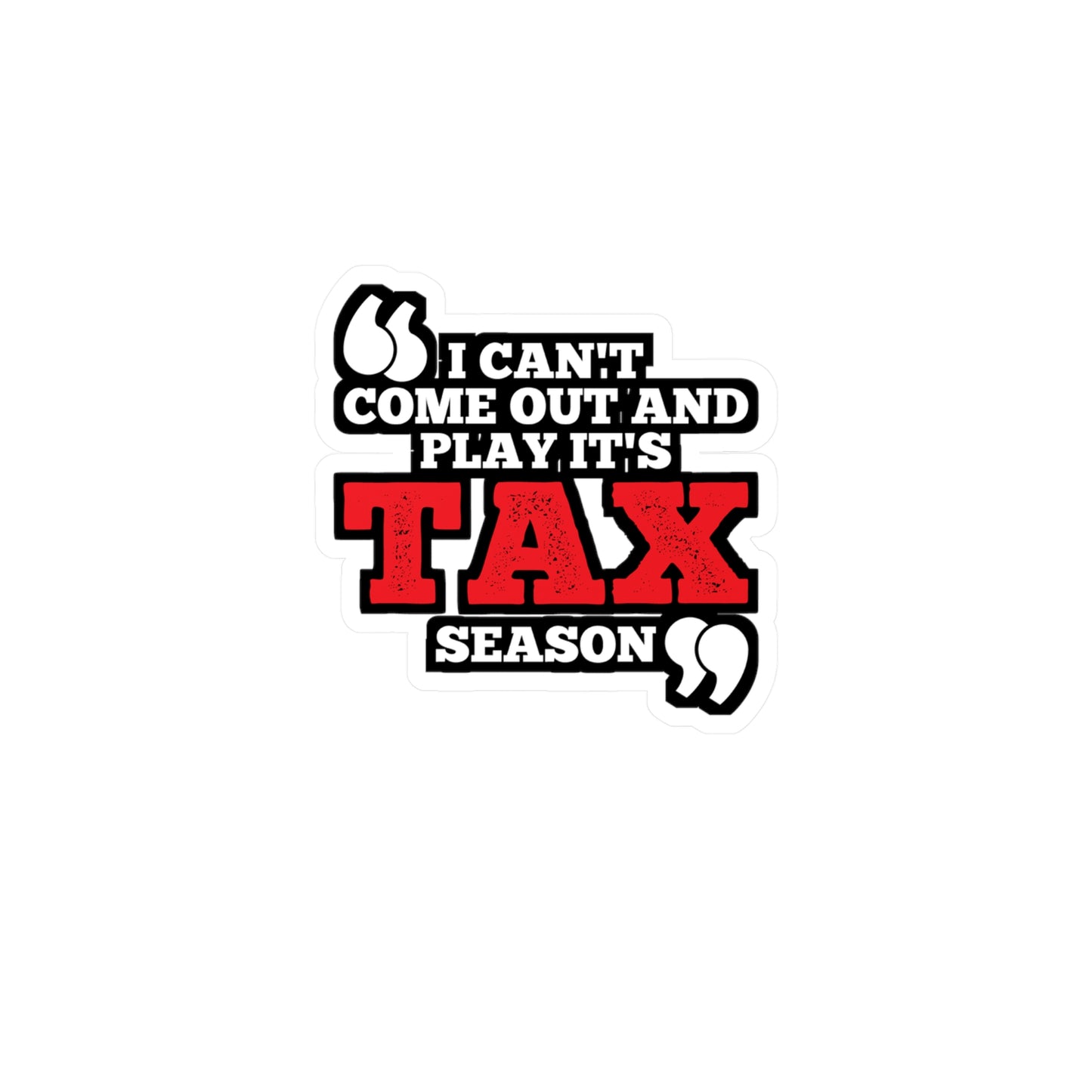 I Can't Come Out And Play It's Tax Season - Accountant Sticker for Laptop Sticker. Water Bottle Sticker, Vinyl Balance Decal - Accountant Gift